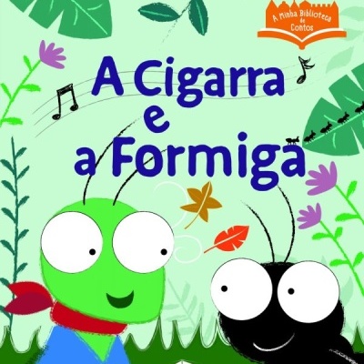 A Minha Biblioteca de Contos: A Cigarra e a Formiga A Minha Biblioteca de Contos: A Cigarra e a Formiga