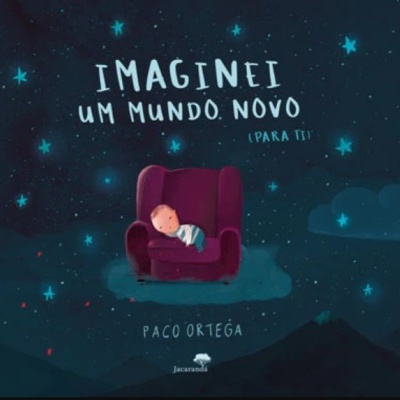 Imaginei Um Mundo Novo (Para Ti)