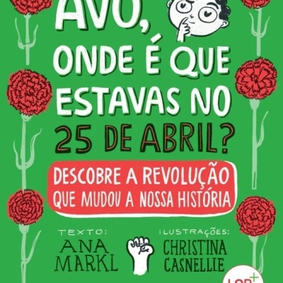 Avó, Onde É Que Estavas no 25 de Abril?