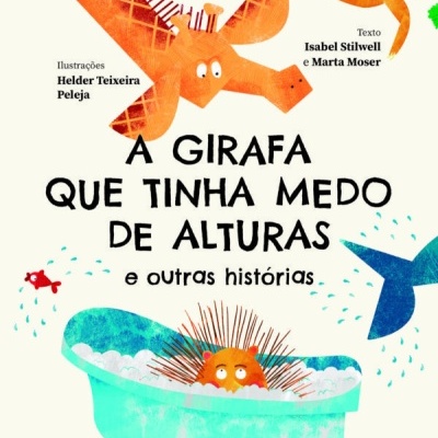 A Girafa que tinha medo de alturas e outras histórias