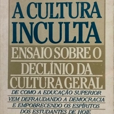 Cultura Inculta: Ensaio Sobre o Declínio da Cultura Geral - Allan Bloom