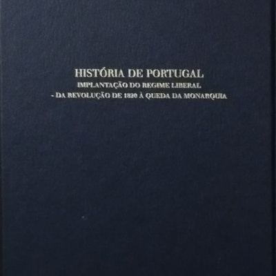 História de Portugal Volume VII: Implantação do Regime Liberal (Da Revolução de 1820 à Queda da Monarquia) - Hernâni Cidade