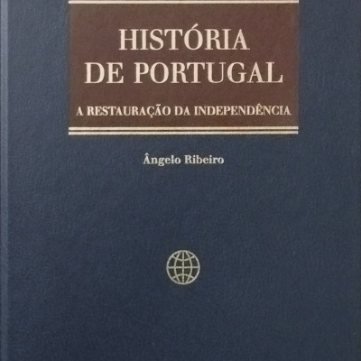 História de Portugal Volume V: A Restauração da Independência (O Início da Dinastia de Bragança) - Ângelo Ribeiro