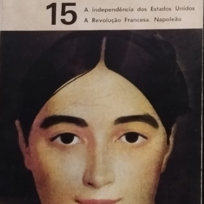 História Universal 15: A Independência dos Estados Unidos; A Revolução Francesa. Napoleão - Carl Grimberg