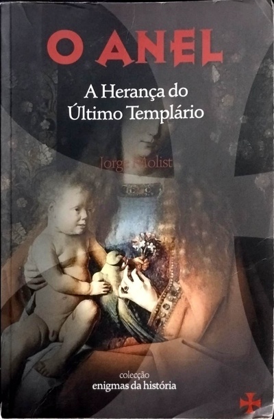 Capa de livro com título O ANEL A Herança do Último Templário colecção enigmas da história, imagem de criança e mulher com pomba.