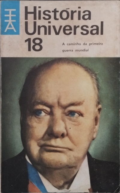 História Universal 18: A Caminho da Primeira Guerra Mundial - Carl Grimberg