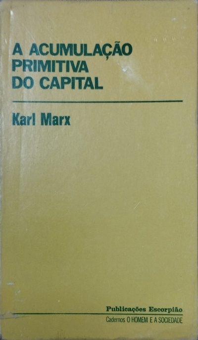 Acumulação Primitiva do Capital - Karl Marx