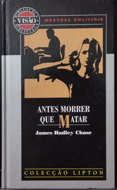 Antes Morrer que Matar - James Hadley Chase