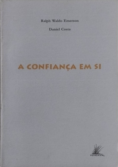 Confiança em si - Ralph Waldo Emerson, Daniel Costa