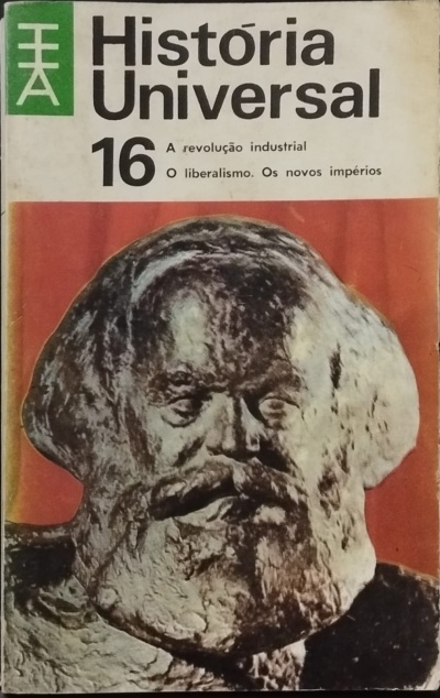 História Universal 16: A Revolução Industrial. O Liberalismo. Os Novos Impérios - Carl Grimberg