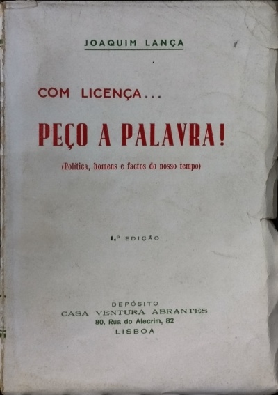 Com Licença... Peço a Palavra! Política, Homens e Factos do Nosso Tempo - Joaquim Lança