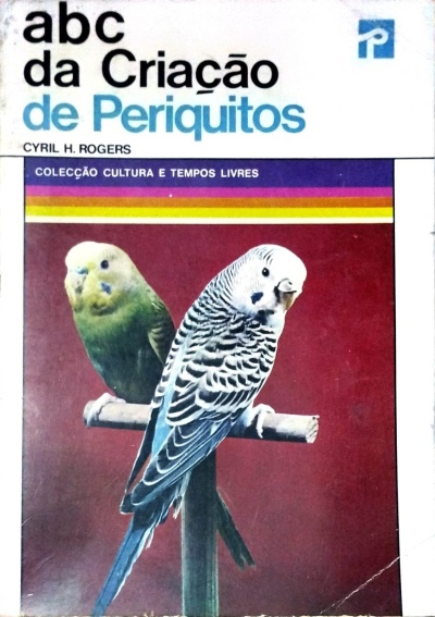 Abc da Criação de Periquitos - Cyril H. Rogers
