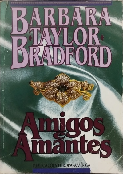 Amigos e Amantes - Barbara Taylor Bradford