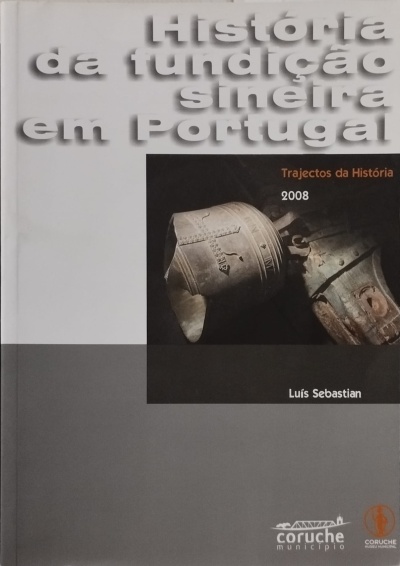 História da Fundição Sineira em Portugal - Luís Sebastian