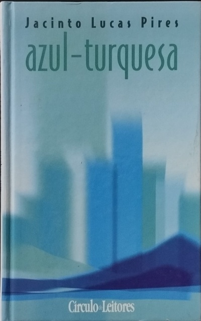 Azul-turquesa - Jacinto Lucas Pires