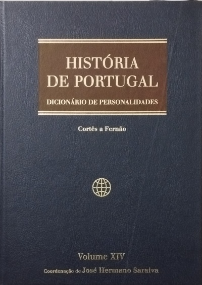 História de Portugal Volume XIV: Dicionário de Personalidades (Cortês a Fernão) - José Hermano Saraiva