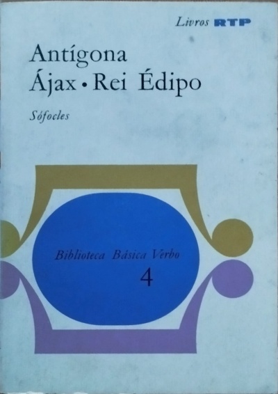 Antígona * Ajax * Rei Édipo - Sófocles