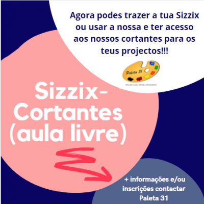Workshop Sizzix – Utilização Cortantes (Aula Livre)