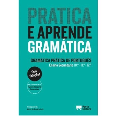 Pratica e Aprende Gramática - Gramática Prática de Português - Ensino Secundário