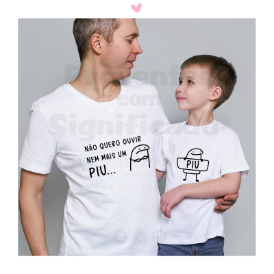 Conjunto adulto e criança - Não quero ouvir nem mais um piu...