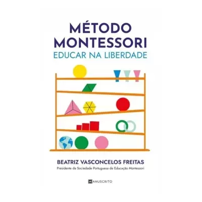 Método Montessori - Educar na Liberdade | Manuscrito