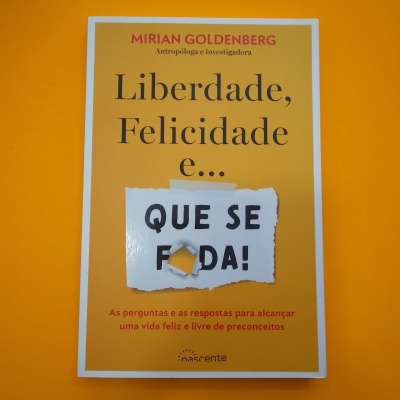 Liberdade, Felicidade e... Que se F*da!, Mirian Goldenberg