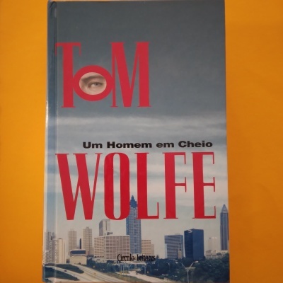 Um Homem em Cheio, Tom Wolfe Um Homem em Cheio, Tom Wolfe
