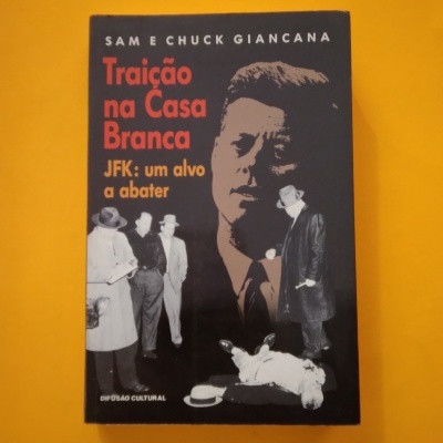 Traição na Casa. JFK: um alvo a abater, Sam e Chuck Giancana