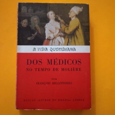 A Vida Quotidiana dos Médicos no Tempo de Molière, François Millepierres