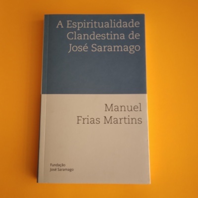 A Espiritualidade Clandestina de José Saramago, de Manuel Frias Martins