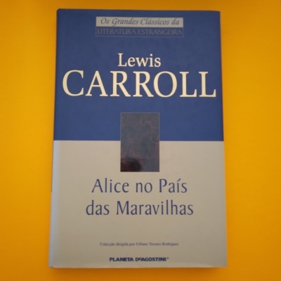 Alice no País das Maravilhas, Lewis Carroll Alice no País das Maravilhas, Lewis Carroll