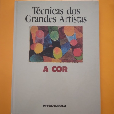Técnicas dos Grandes Artistas. A Cor