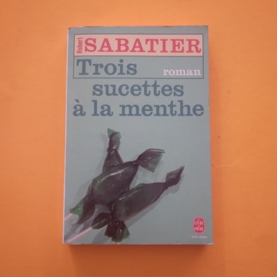 Trois sucettes à la menthe, Robert Sabatier