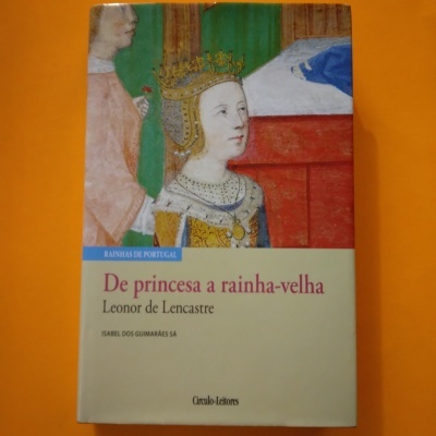 De Princesa a Rainha-Velha. Leonor de Lencastre, Isabel dos Guimarães Sá