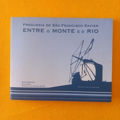 Freguesia de São Francisco Xavier, entre o monte e o rio
