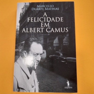A Felicidade em Albert Camus, Marcello Duarte Mathias