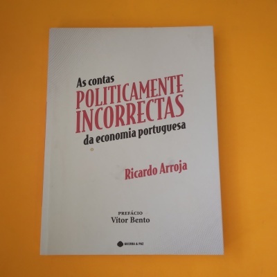 As Contas Politicamente Incorretas da Economia Portuguesa, Ricardo Arroja