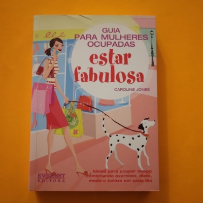 Guia para mulheres ocupadas. Estar fabulosa, Caroline Jones