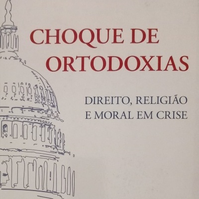Choque de ortodoxias. Direito, religião e moral em crise, de Robert. P. George
