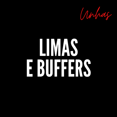 Unhas — Limas e Buffers