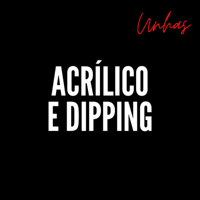 Unhas — Acrílico e Dipping