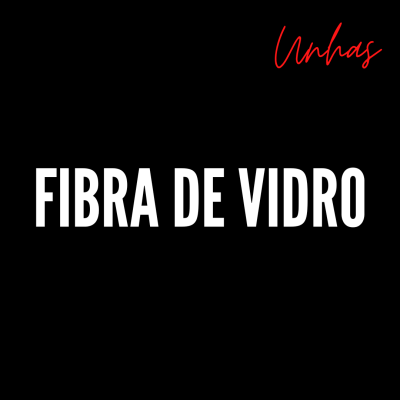 Unhas — Fibra de Vidro