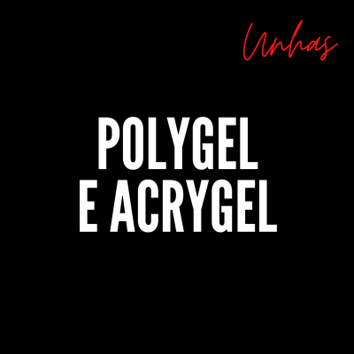 Unhas — Polygel e Acrygel