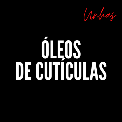 Unhas — Óleos de Cutículas