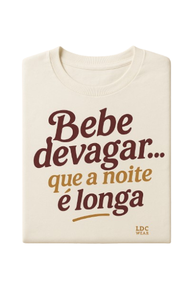 Bebe devagar que a noite é longa