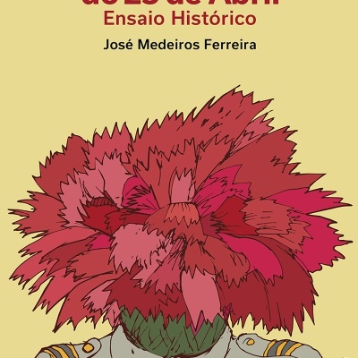 A Revolução do 25 de Abril. Ensaio Histórico
