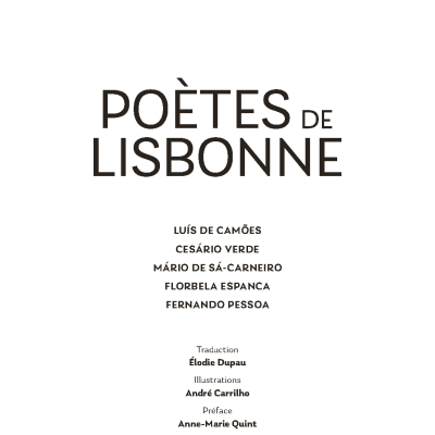 Poètes de Lisbonne. Camões, Cesário, Sá-Carneiro, Florbela, Pessoa