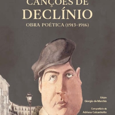 Canções de Declínio. Obra Poética (1913-1916)