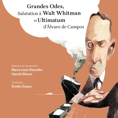 Fernando Pessoa Sensationniste. Grandes Odes, Salutation à Walt Whitman et Ultimatum d’Álvaro de Campos