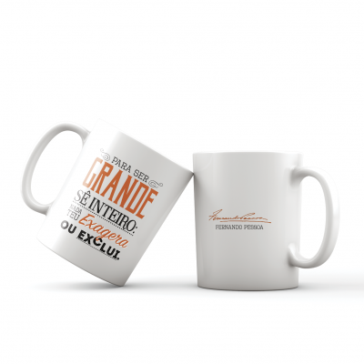 Caneca Fernando Pessoa - «Para ser grande sê inteiro, nada teu exagera ou exclui»